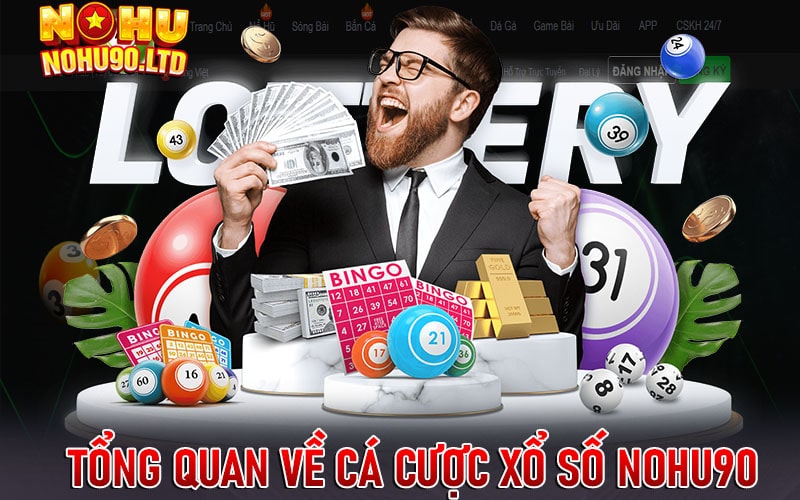 Tổng quan về sảnh game cá cược Xổ số nohu90