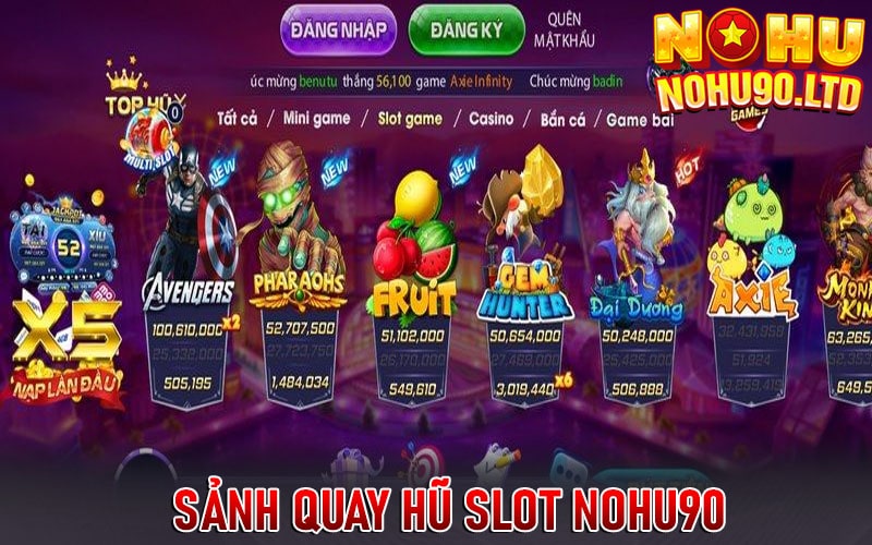 Một số sảnh quay hũ slot nohu90 được nhiều người dùng 