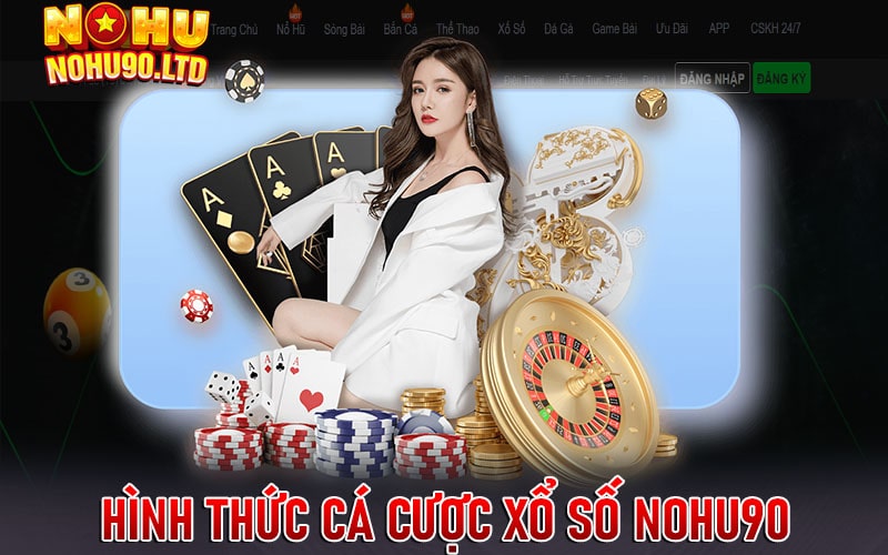 Hình thức cá cược xổ số nohu90 phổ biến