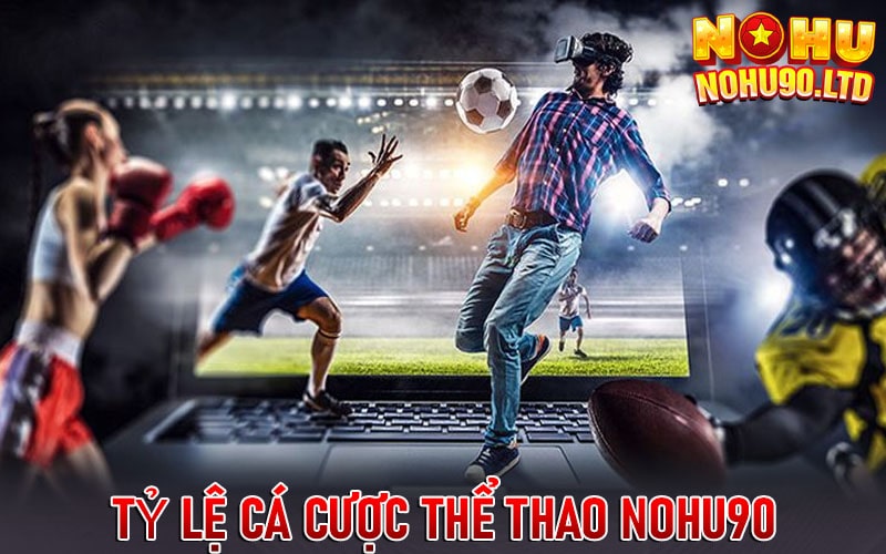 Tỷ lệ cá cược thể thao tại cổng game nohu90 