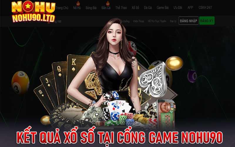 Dịch vụ cung cấp kết quả xổ số tại cổng game nohu90 