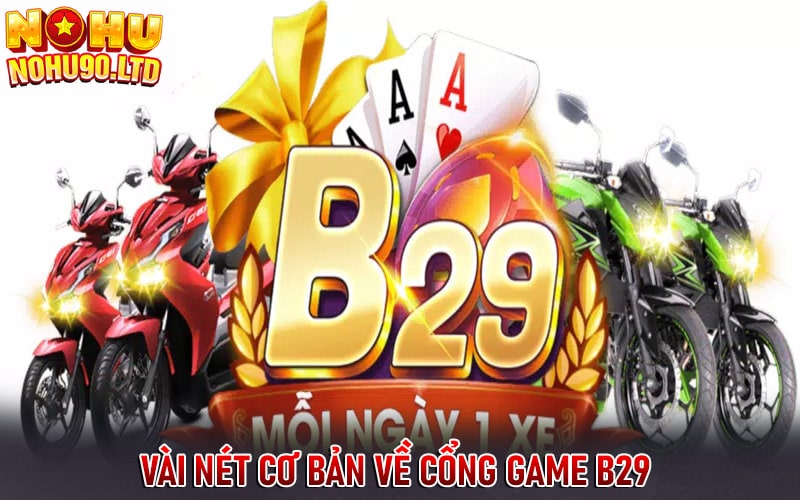 Vài nét cơ bản về cổng game B29 