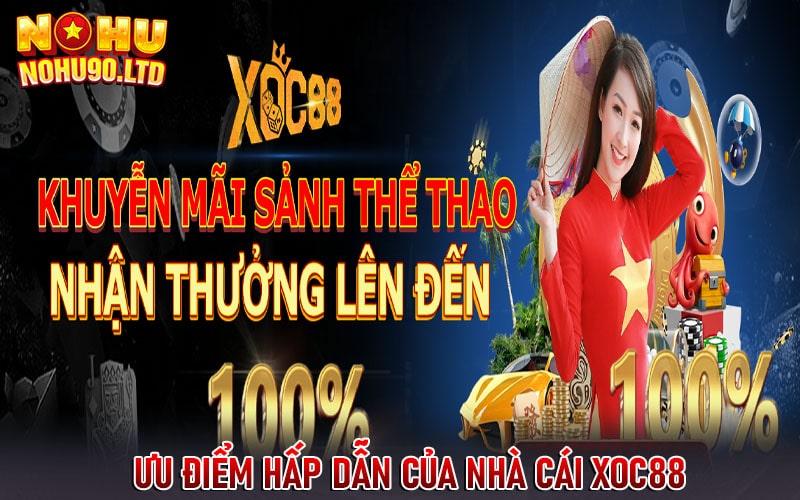 Ưu điểm hấp dẫn của nhà cái xoc88 