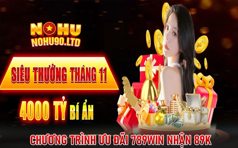 Chương trình ưu đãi 789win nhận 89k miễn phí 