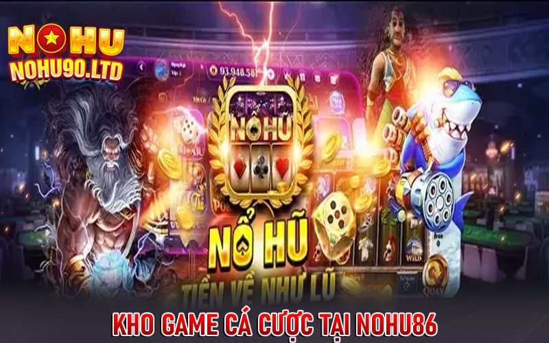 Một số sảnh game hấp dẫn mà nohu86 cung cấp