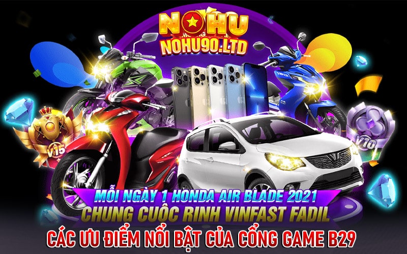 Các ưu điểm nổi bật của cổng game b29 