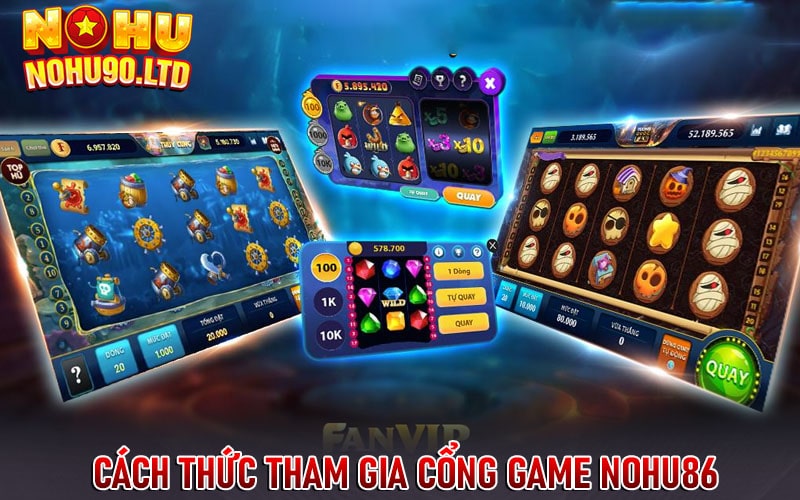 Hướng dẫn cách thức tham gia cổng game nohu86 