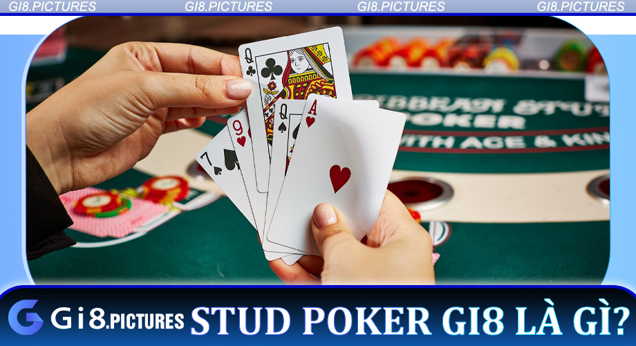 Stud Poker Gi8 là gì?Cơ chế cược độc đáo