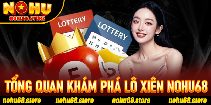 Tổng Quan Khám Phá Lô Xiên Nohu68
