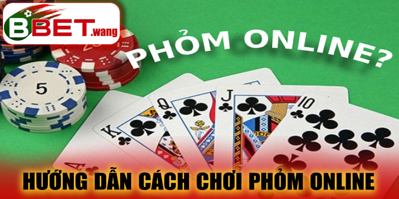 Hướng dẫn cách chơi Phỏm Online BBET