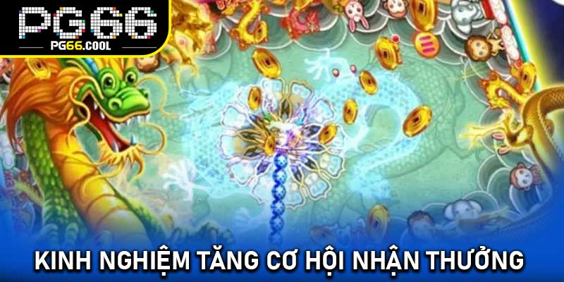 Kinh nghiệm tăng cơ hội nhận thưởng